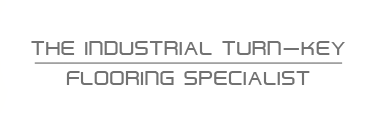 THE INDUSTRIAL TURN-KEY FLOORING SPECIALIST